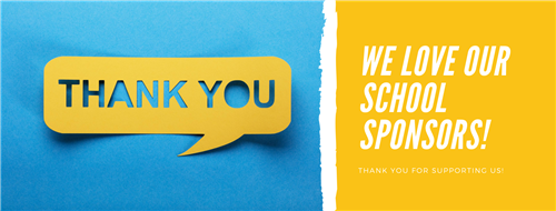 We Love Our School Sponsors Thank you! 